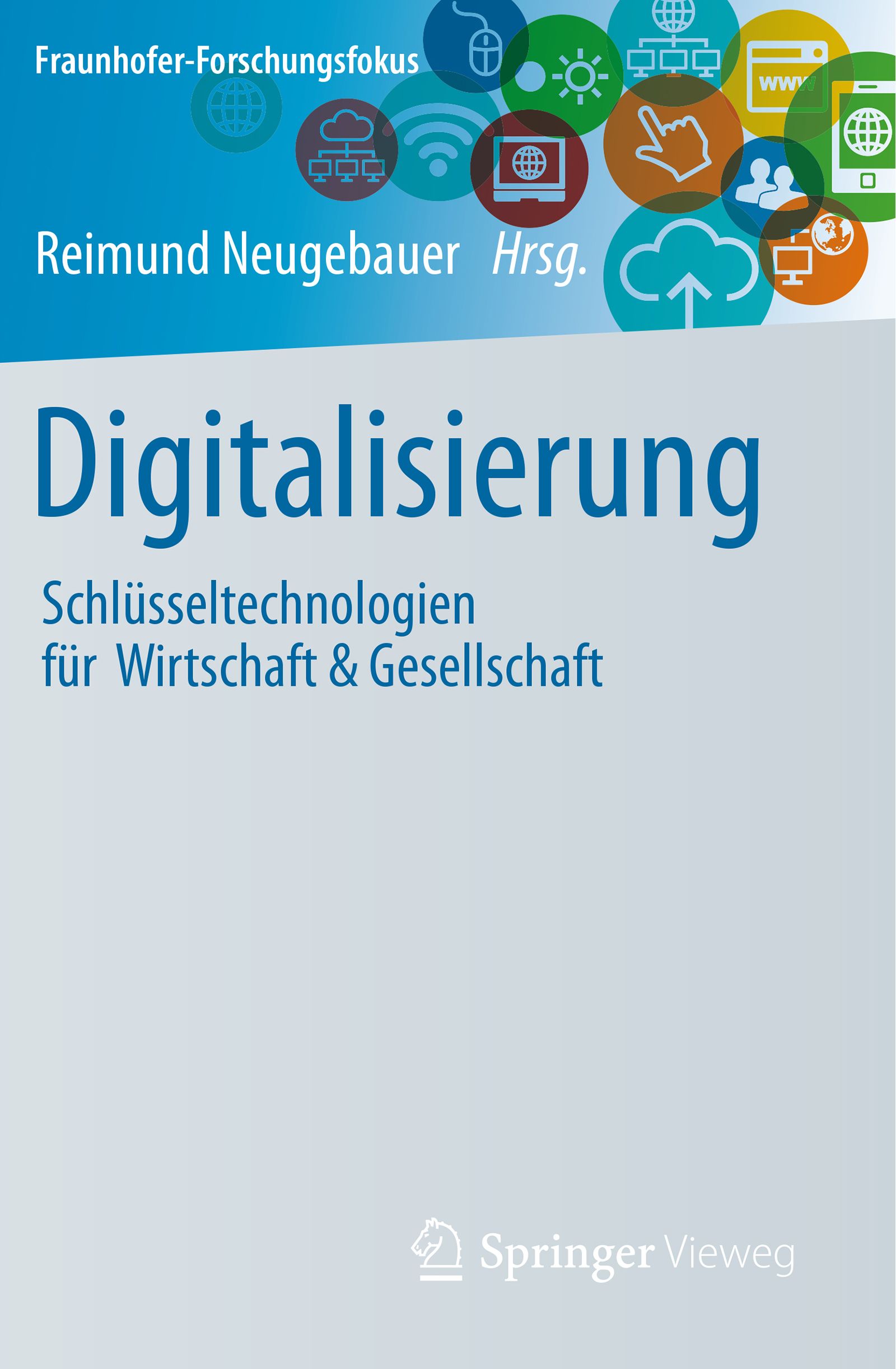 Das Buch »Digitalisierung« ist der zweite Band der Serie »Fraunhofer Forschungsfokus – Schlüsseltechnologien für Wirtschaft &amp; Gesellschaft«.