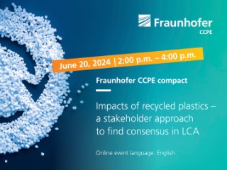 Fraunhofer CCPE compact "Impacts of recycled plastics –  A stakeholder approach to find consensus in LCA"